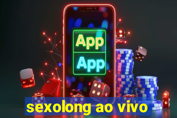 sexolong ao vivo